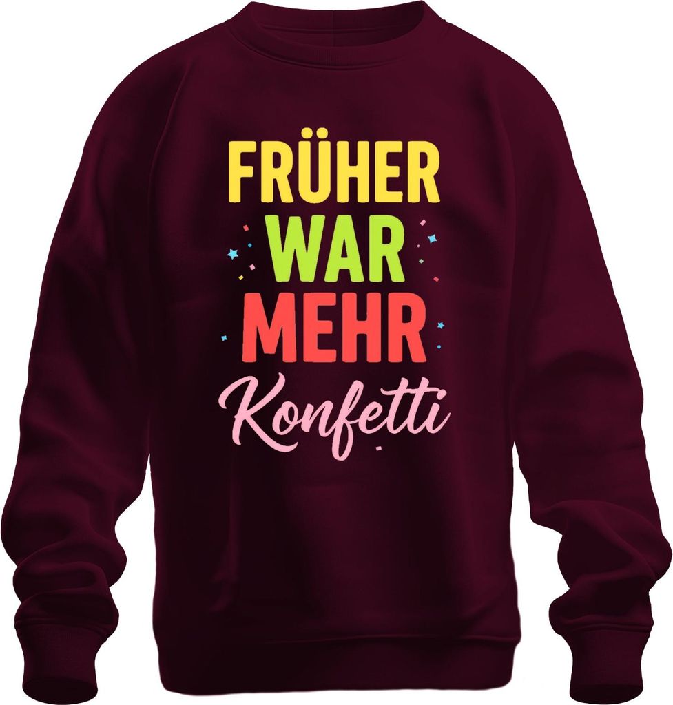 Früher war mehr Konfetti lustig Fasching Karneval Fastnacht Köln Uni Sweatshirt Pullover, Burgundy, XL