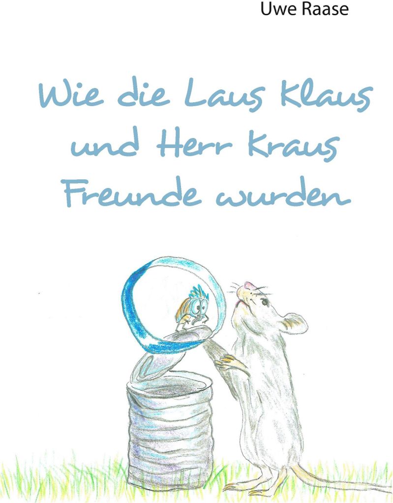 Wie die Laus Klaus und Herr Kraus Freunde wurden