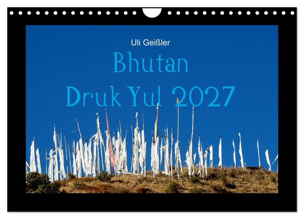 Bhutan Druk Yul 2027 (Wandkalender 2027 DIN A4 quer), CALVENDO Monatskalender