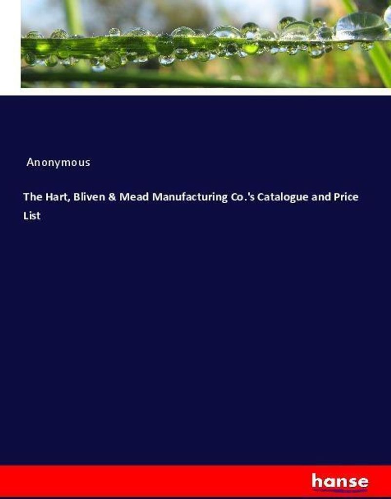 The Hart, Bliven & Mead Manufacturing Co.'s Catalogue and Price List