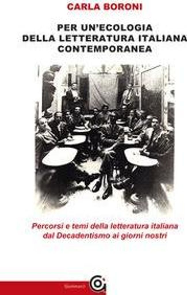 Per un'ecologia della letteratura italiana contemporanea. Percorsi e temi della letteratura italiana dal Decadentismo ai giorni nostri