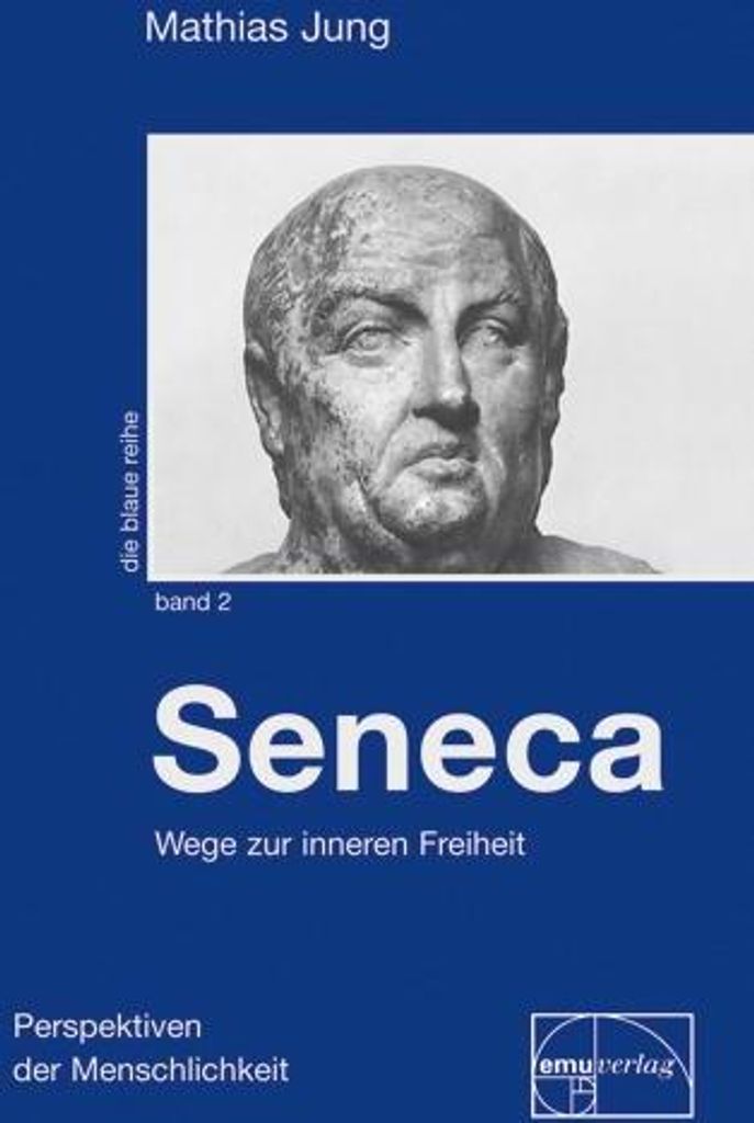Seneca - Wege zur inneren Freiheit