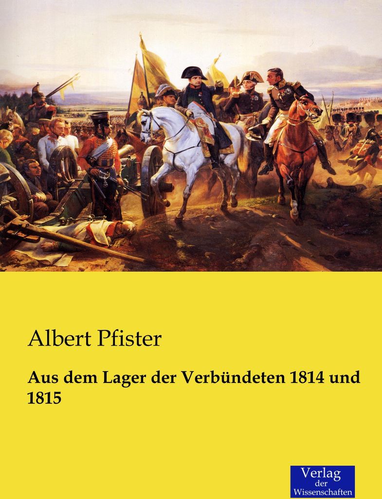 Aus dem Lager der Verbündeten 1814 und 1815