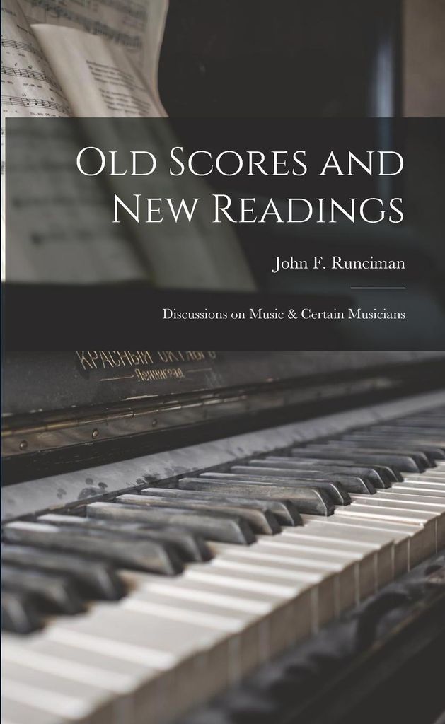 Old Scores and New Readings: Discussions on Music & Certain Musicians