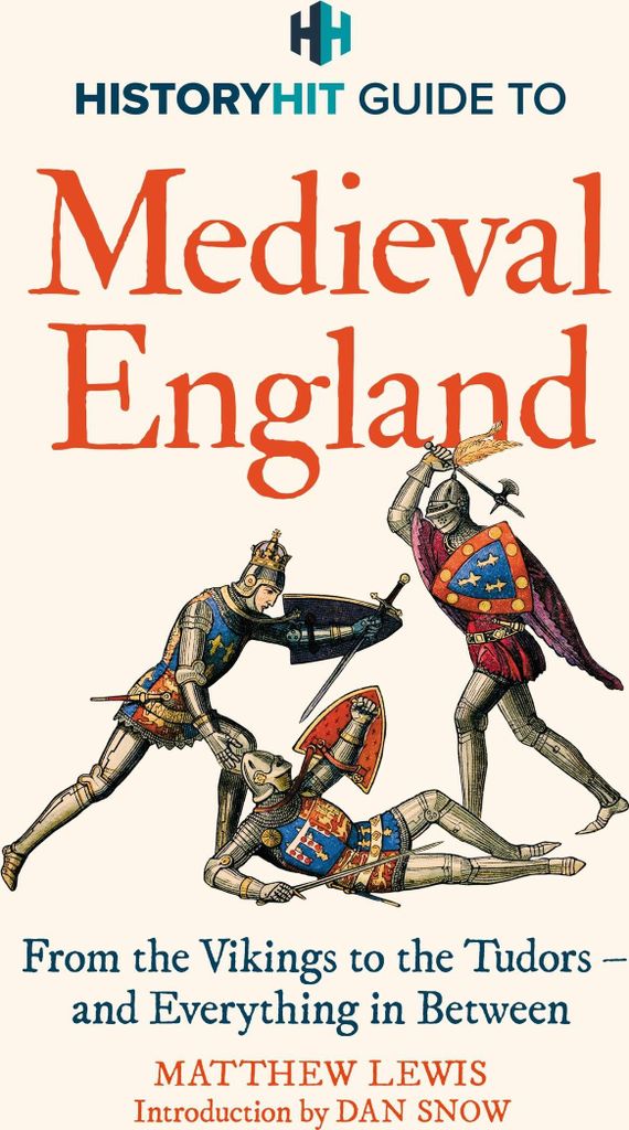 HISTORY HIT Führer durch das mittelalterliche England
