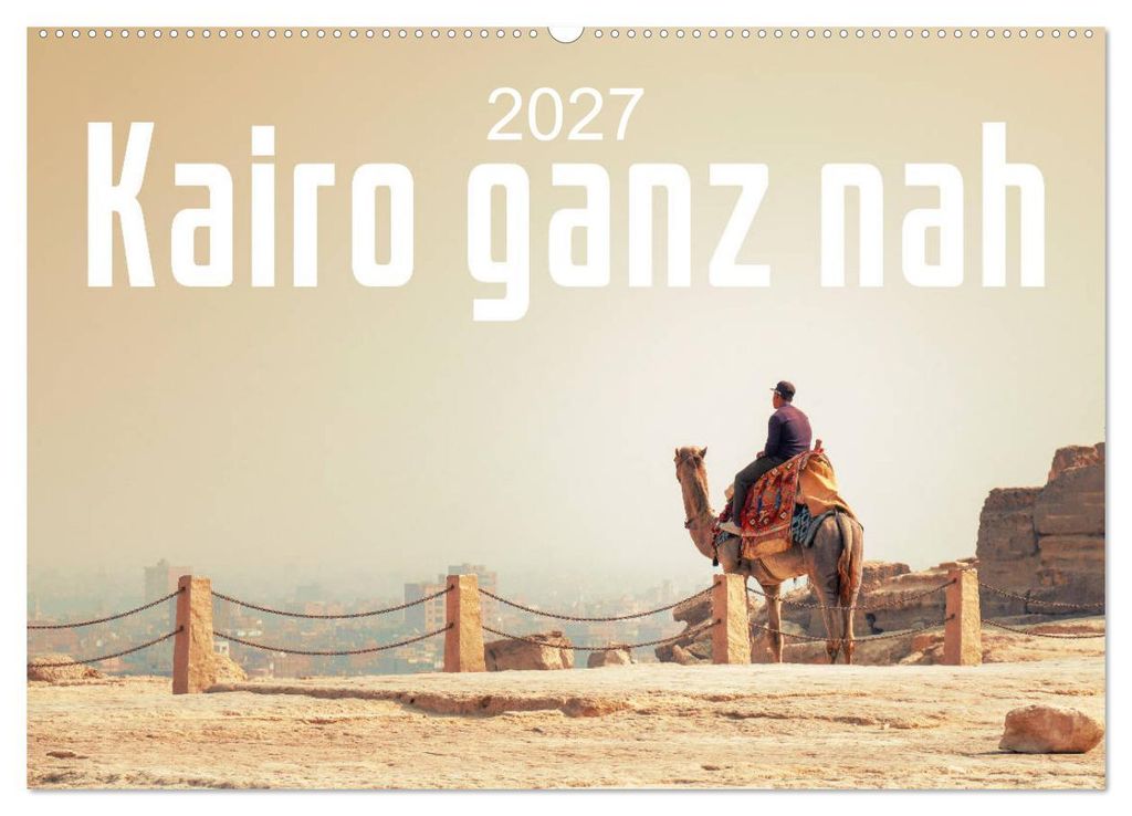 Kairo ganz nah (Wandkalender 2027 DIN A2 quer), CALVENDO Monatskalender
