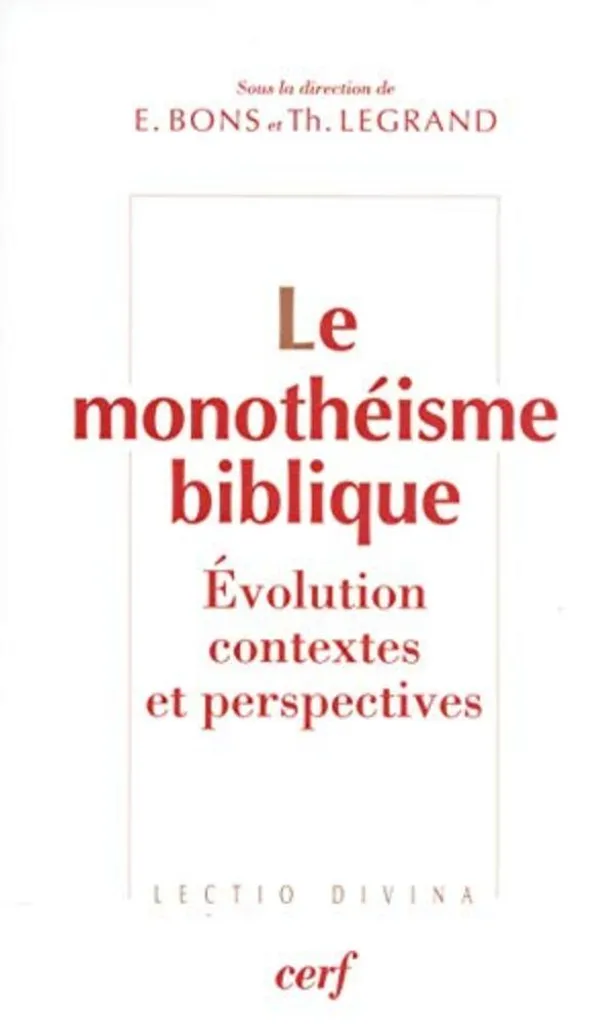 Le Monothéisme biblique : décrypter les origines de la foi, essai relié