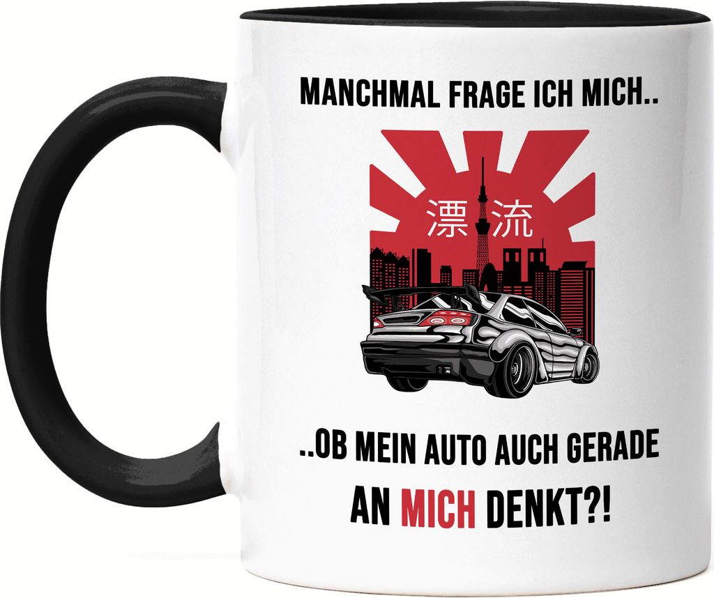 Manchmal Frage Ich Mich Ob Mein Auto Auch Gerade An Mich Denkt Tasse Schwarz Stance Japan-Import Drift Tokyo Geschenkidee