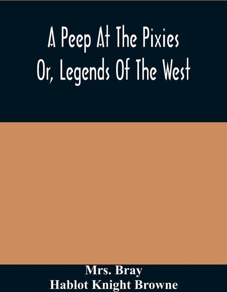A Peep At The Pixies; Or, Legends Of The West