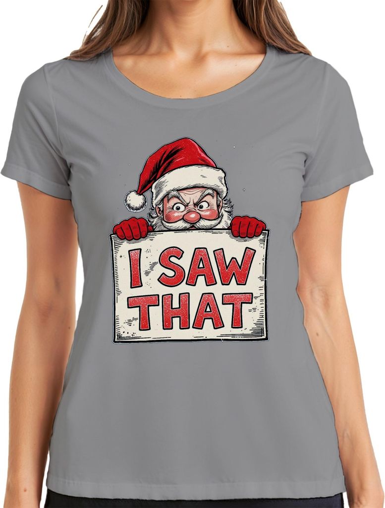 I SAW THAT Lustiger Weihnachtsmann Weihnachtsgeschenk Nikolaus Damen T-Shirt, Grau, L
