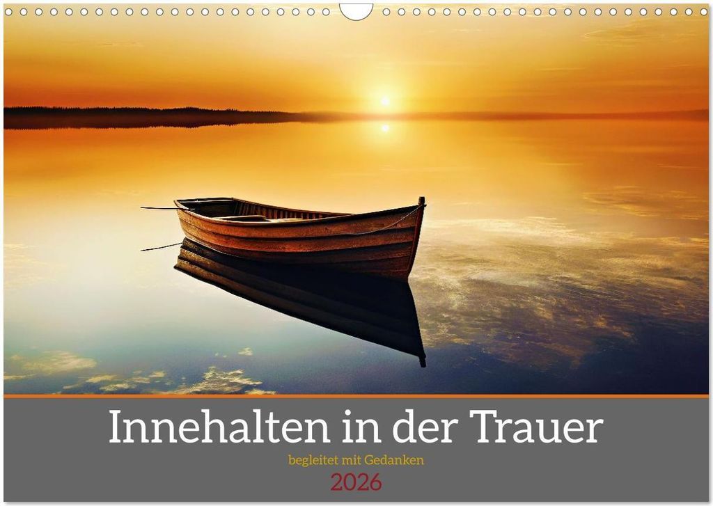 Innehalten in der Trauer - begleitet mit Gedanken (Wandkalender 2026 DIN A3 quer), CALVENDO Monatskalender