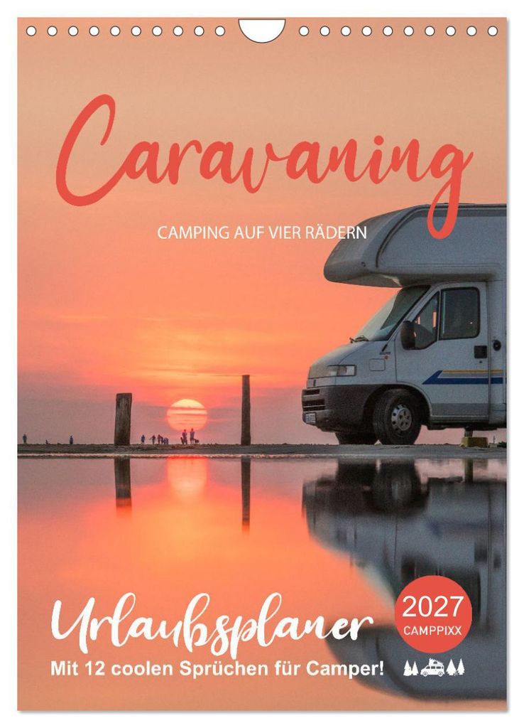 Caravaning - Camping auf vier Rädern (Wandkalender 2027 DIN A4 hoch), CALVENDO Monatskalender