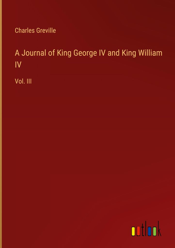 A Journal of King George IV and King William IV