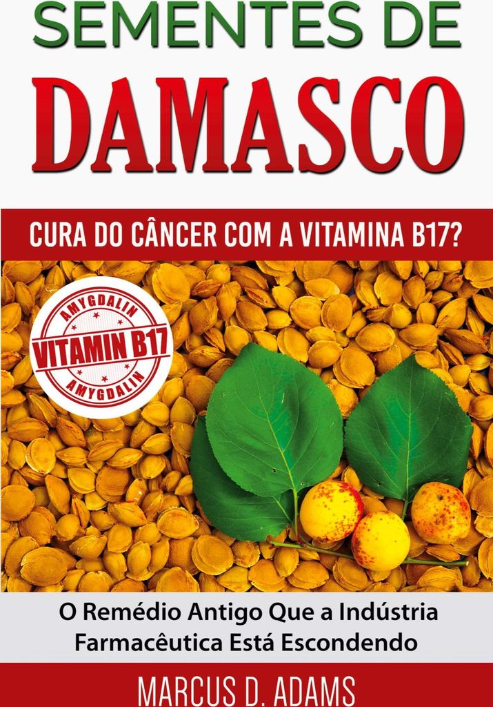 Sementes de Damasco - Cura do Câncer com a Vitamina B17?