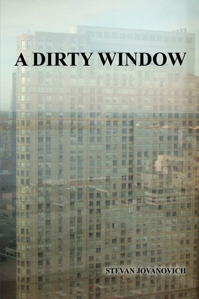 A Dirty Window.by Jovanovich, Stevan New .