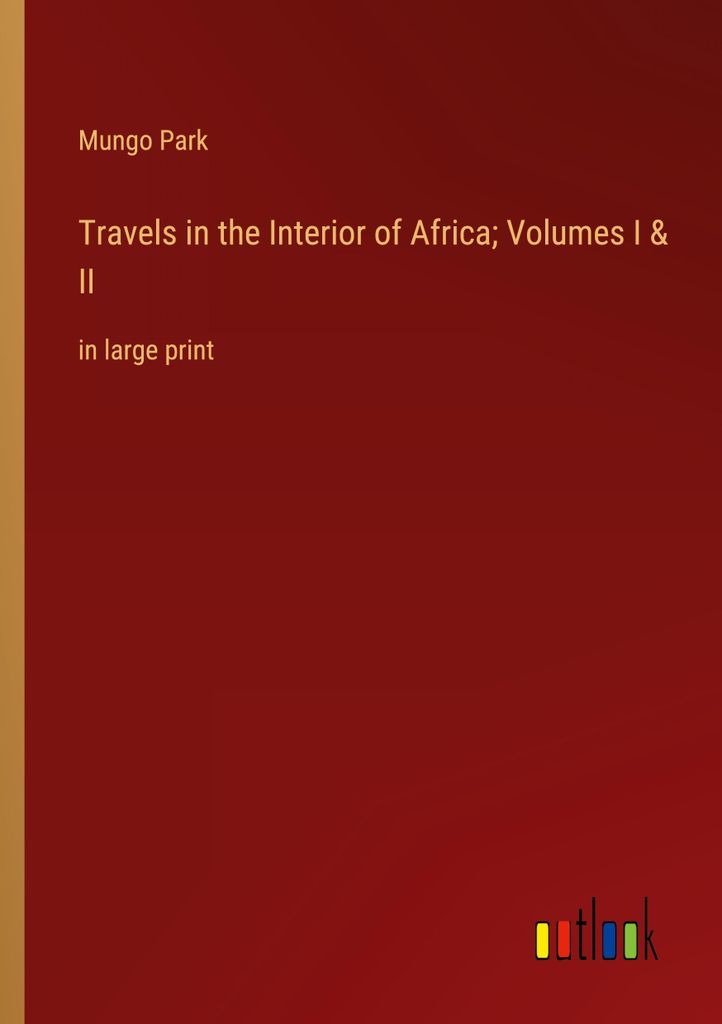 Travels in the Interior of Africa Volumes I & II