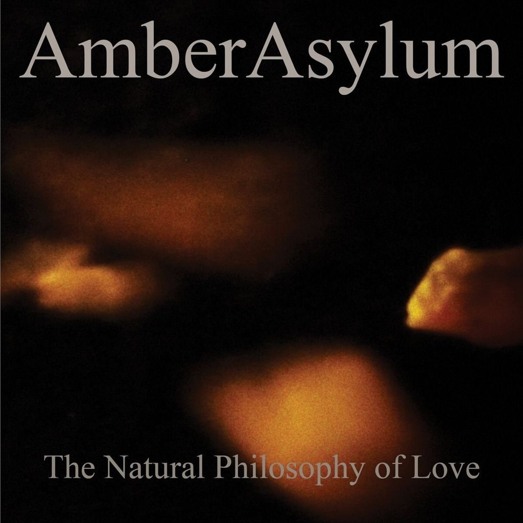Amber Asylum-The Natural Philosophy Of Love