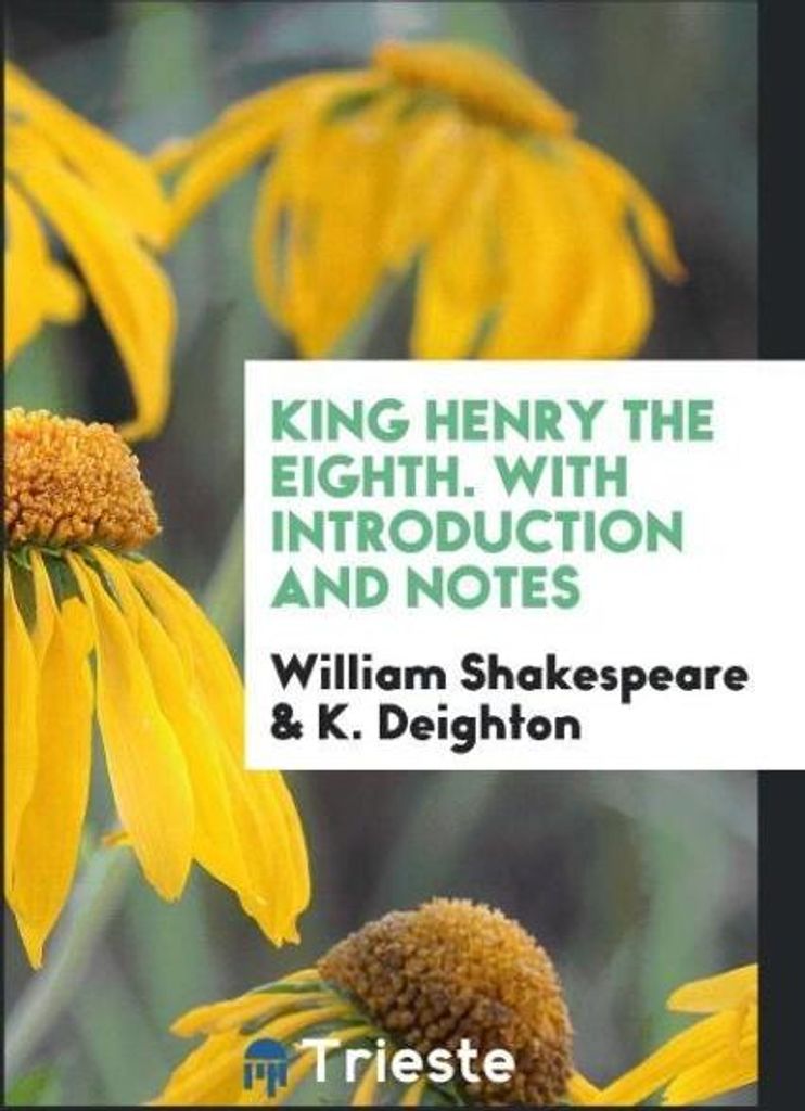 King Henry the Eighth. With Introduction and Notes