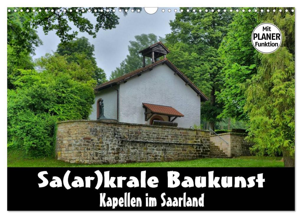 Sa(ar)krale Baukunst - Kapellen im Saarland (Wandkalender 2027 DIN A3 quer), CALVENDO Monatskalender