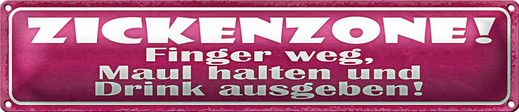 Blechschild Spruch 46x10cm Zickenzone Finger weg Drink ausgeben