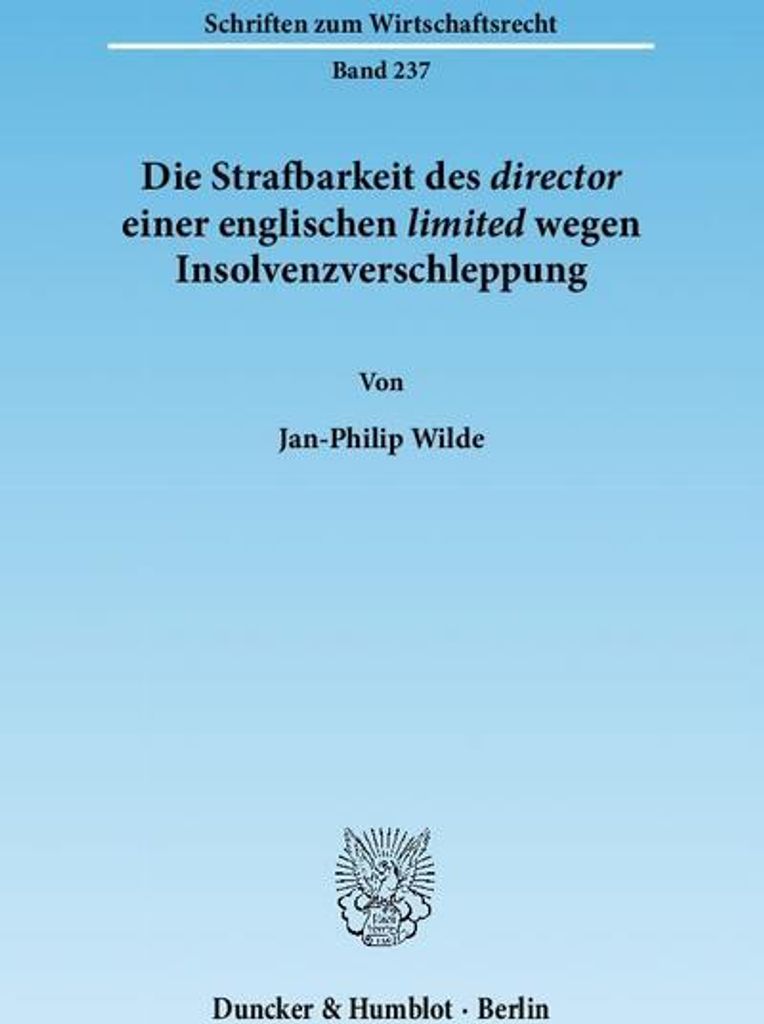 Die Strafbarkeit des director einer englischen limited wegen Insolvenzverschleppung. (Schriften zum Wirtschaftsrecht)