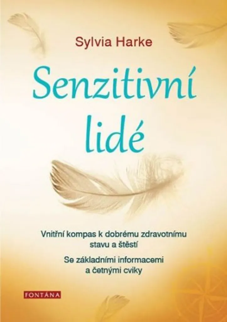 Guide Sylvia Harke Senzitivní lidé : Maîtriser son Hypersensibilité Émotive