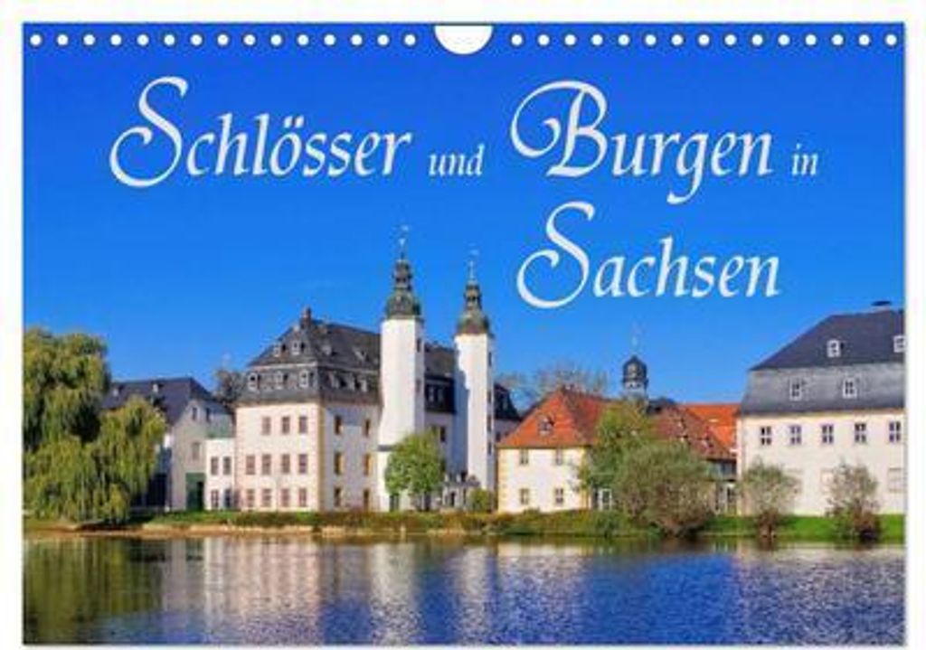 Schlösser und Burgen in Sachsen (Wandkalender 2024 DIN A4 quer), CALVENDO Monatskalender