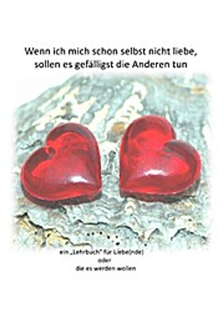Wenn ich mich nicht selber liebe...