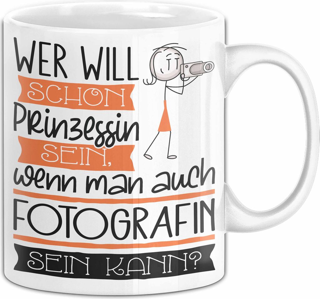 Fotografin Tasse Geschenk Spruch Wer Will Schon Prinzessin Sein Wenn Man Auch Fotografin Sein Kann (Weiß)