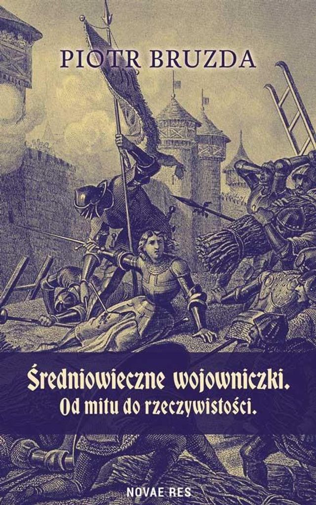 Średniowieczne wojowniczki - zapomniane historie kobiet na polach bitew