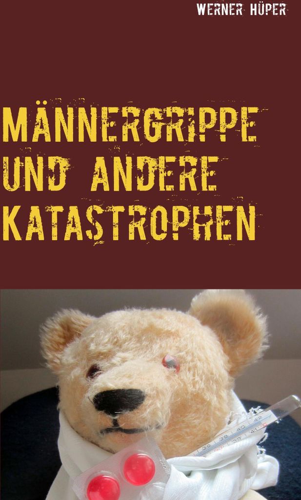 Männergrippe und andere Katastrophen