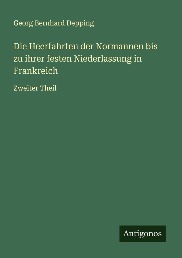 Die Heerfahrten der Normannen bis zu ihrer festen Niederlassung in Frankreich