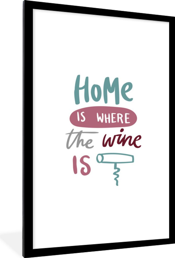MuchoWow MuchoWow Gerahmtes Poster Weinzitat "Zuhause ist, wo der Wein ist" mit Korkenzieher 60x90 cm - Poster mit zchwarzem Bilderrahmen - Dek...
