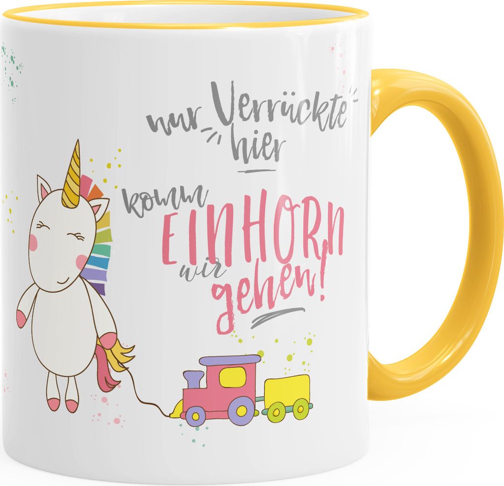 Kaffee-Tasse Nur Verrückte hier komm Einhorn wir gehen Einhorn-Tasse mit Farbkante MoonWorks unisize