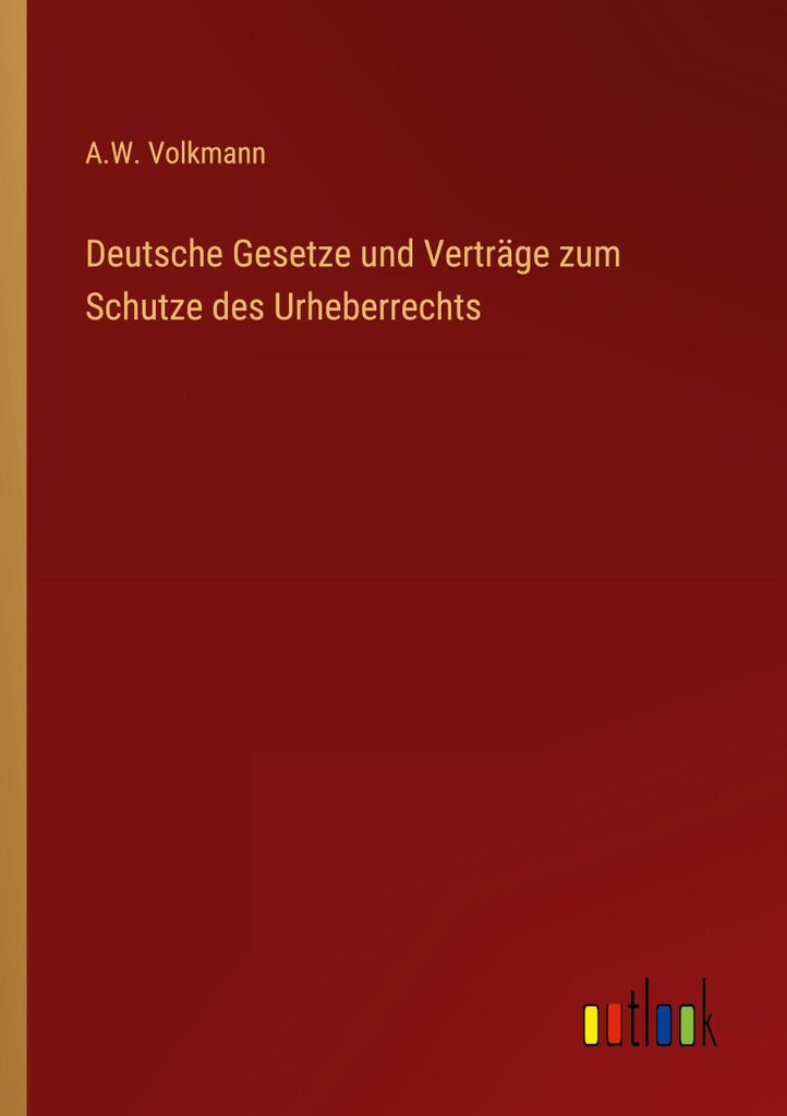 Deutsche Gesetze und Verträge zum Schutze des Urheberrechts