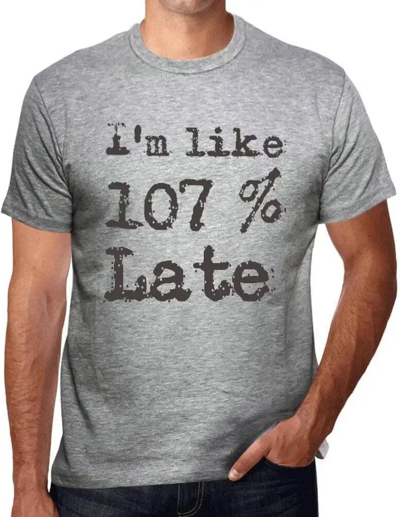 Herren Grafik T-Shirt Ich bin etwa 107% zu spät – I'm Like 107% Late – Öko-Verantwortlich Vintage Jahrgang Kurzarm Lustige Druck Geburtstag G...