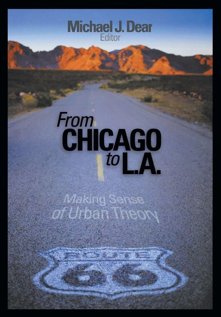 From Chicago to L.A.: Making Sense of Urban Theory by Dear, Michael New,,