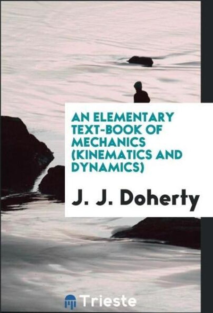 An Elementary Text-Book of Mechanics (Kinematics and Dynamics)