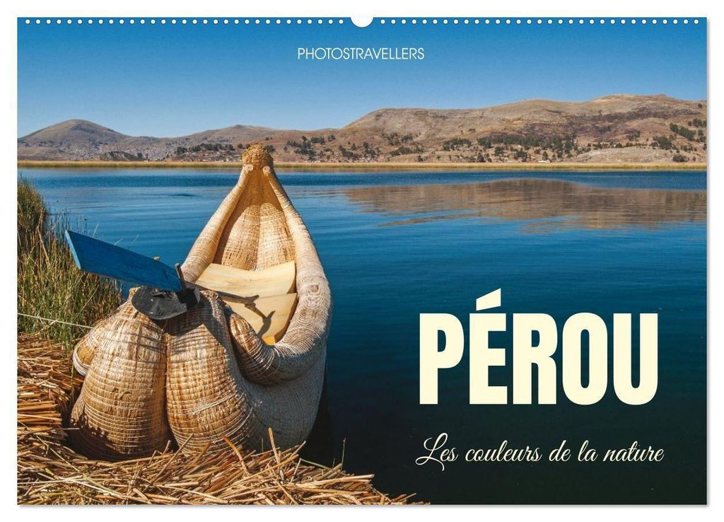 Pérou Les couleurs de la nature (Calendrier mural 2027 DIN A2 vertical), CALVENDO calendrier mensuel