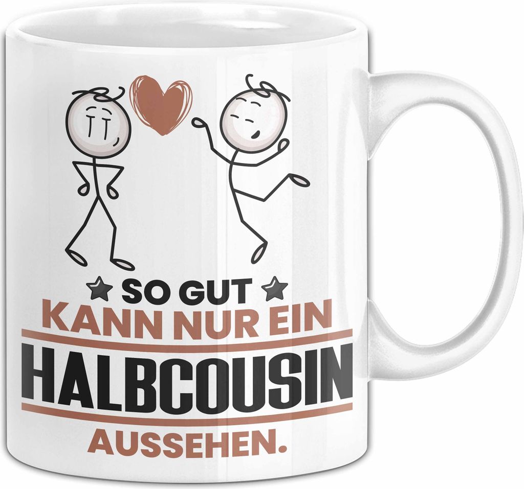 Halbcousin Geschenk Tasse So Gut Kann Nur Ein Halbcousin Aussehen Geschenkidee Kaffee-Becher (Weiß)