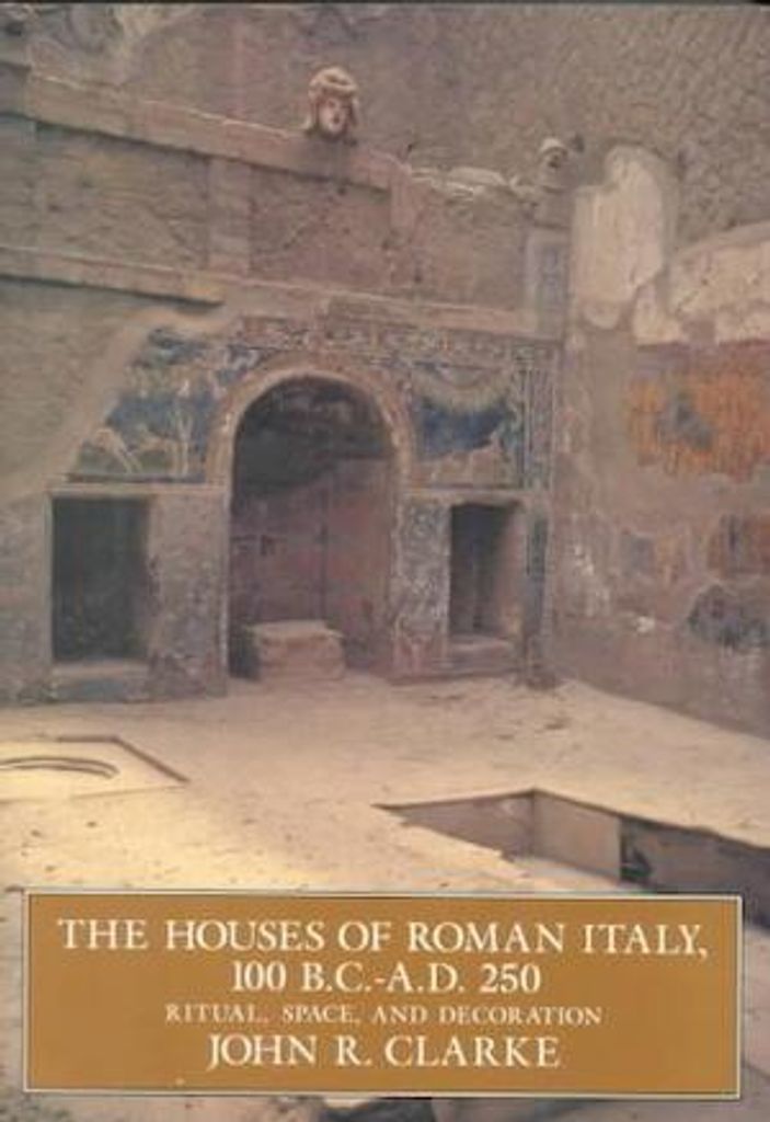 The Houses of Roman Italy, 100 B.C.- A.D. 250