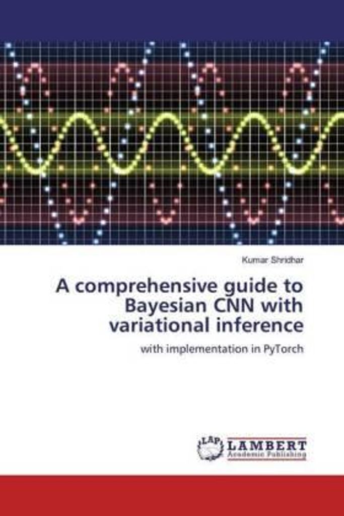 Shridhar, K: Comprehensive guide to Bayesian CNN with variat