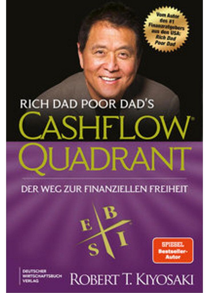Rich Dad Poor Dad's Cashflow Quadrant: Der Weg zur finanziellen Freiheit – Der zweite Teil des s Rich Dad Poor Dad in völlig neuer Übersetzu