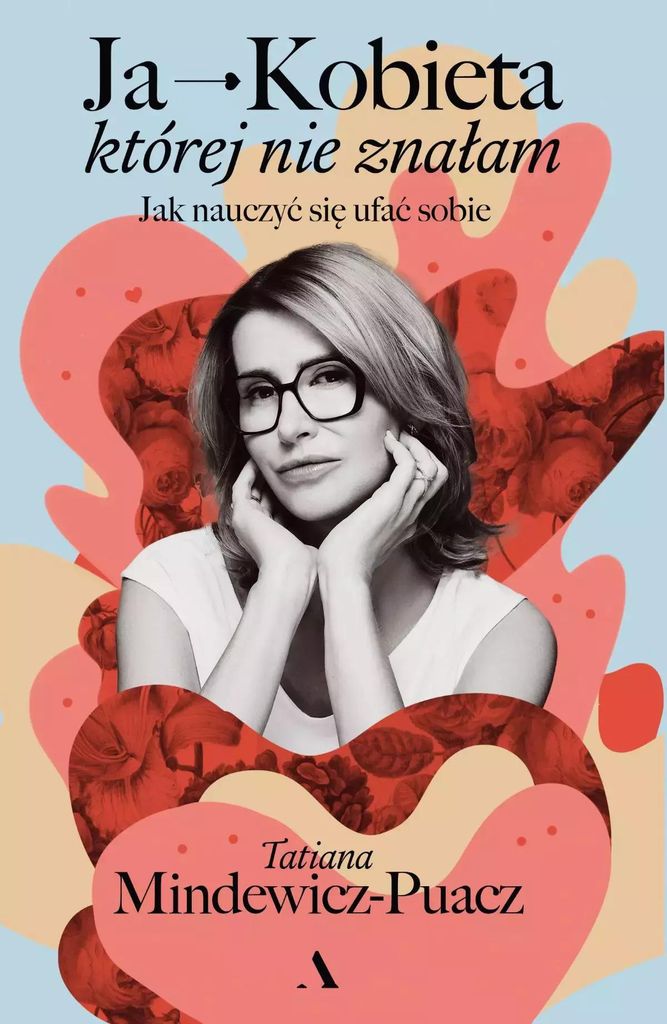Ja - Kobieta, Której Nie Znałam. Jak Nauczyć Się Ufać Sobie