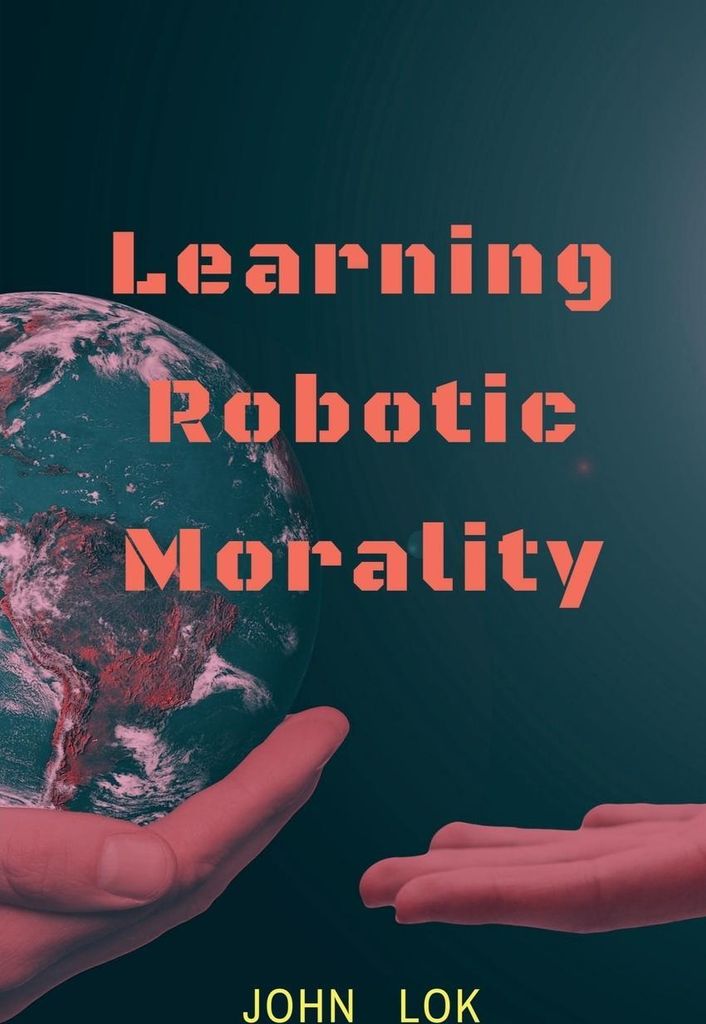Learning Robotic Morality