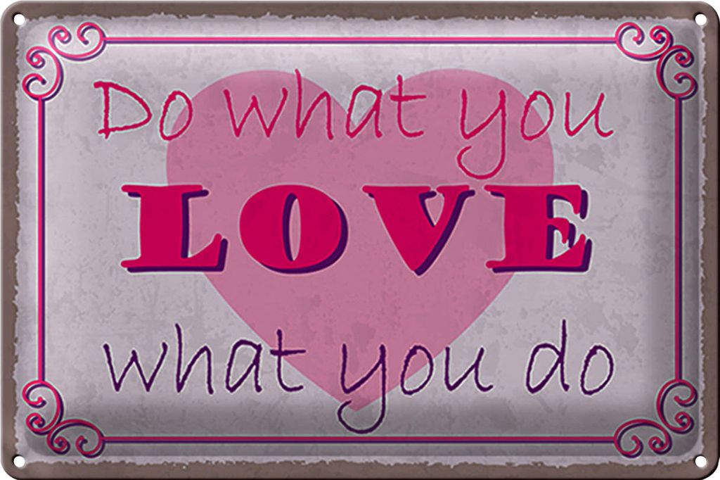 Blechschild Spruch 40x30cm do what love what you do