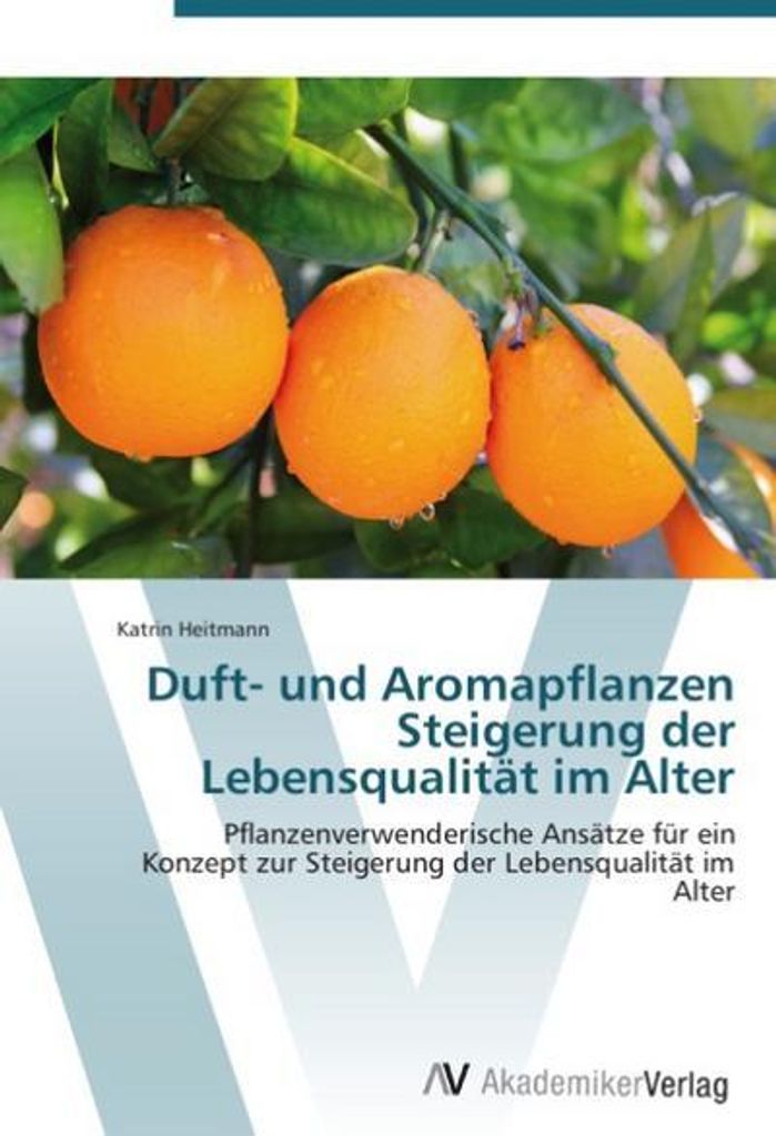 Duft- und Aromapflanzen Steigerung der Lebensqualität im Alter