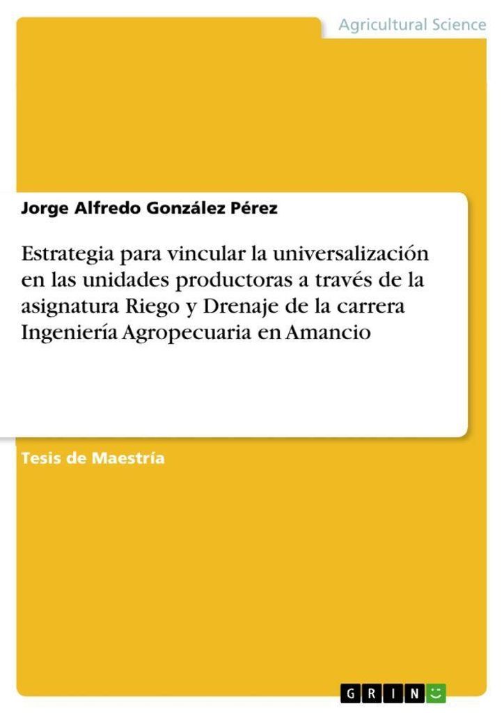 Estrategia para vincular la universalización en las unidades productoras a través de la asignatura Riego y Drenaje de la carrera Ingeniería Agro...