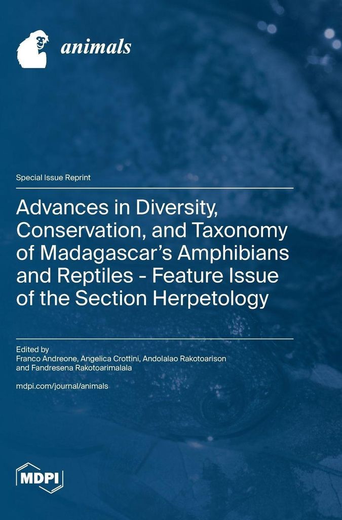 Advances in Diversity, Conservation, and Taxonomy of Madagascar's Amphibians and Reptiles - Feature Issue of the Section Herpetology