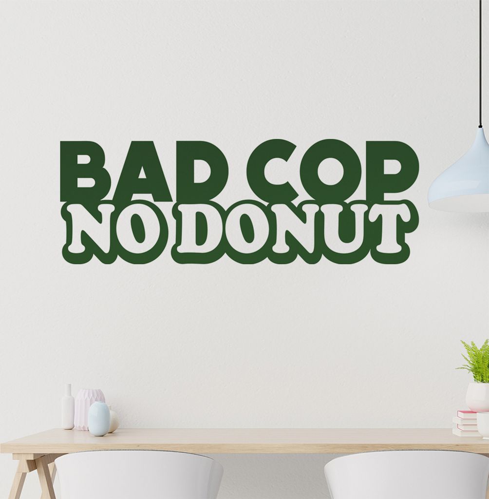 Bad Cop no Donut Wandtattoo in 6 Größen - Wandaufkleber Wall Sticker - Dekoration, Küche, Wohnzimmer, Schlafzimmer, Badezimmer